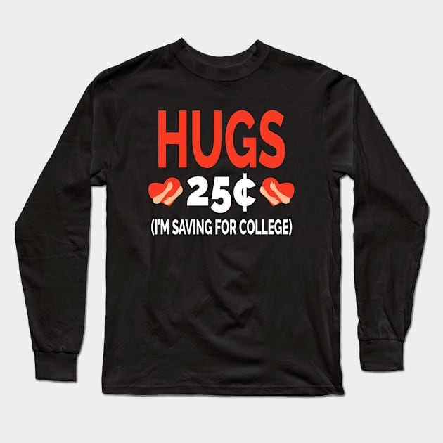 25 Cent Hugs - Kids Valentine's day - Funny College Long Sleeve T-Shirt by CoolandCreative